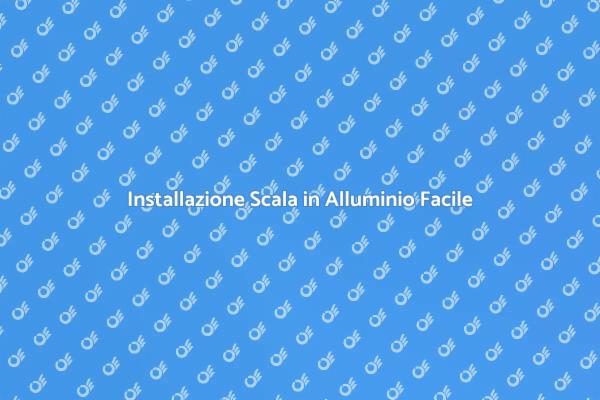 Installare Scale in Alluminio: Ecco Come