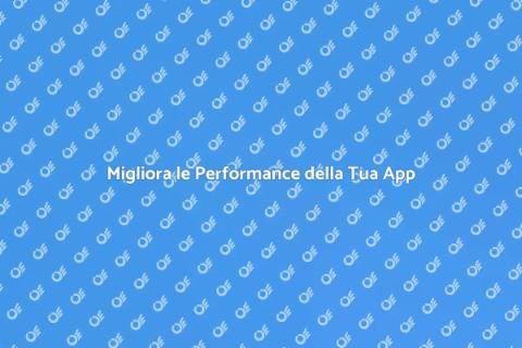 Ottimizzazione App Android Eccellente