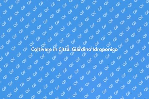 Giardino Pensile Idroponico: Innovazione