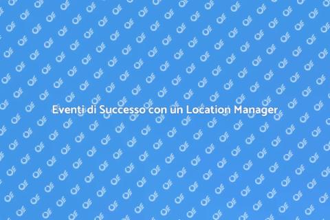 Location Manager: Organizzazione Eventi
