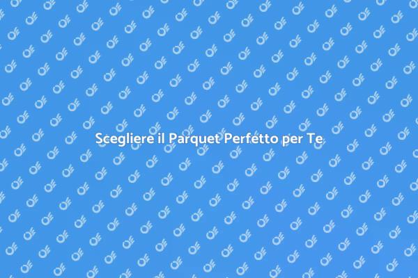 Guida all'Installazione del Parquet