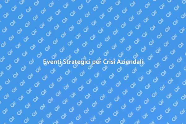 Strategie per Gestire Crisi Aziendali