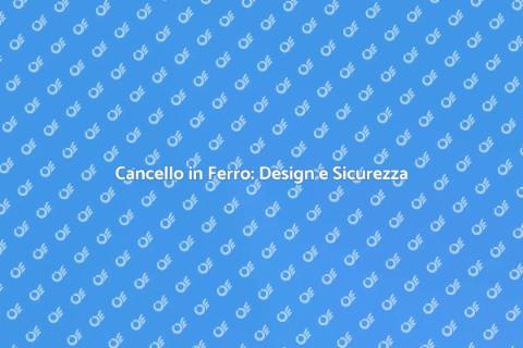 Cancello in Ferro: Sicurezza e Stile
