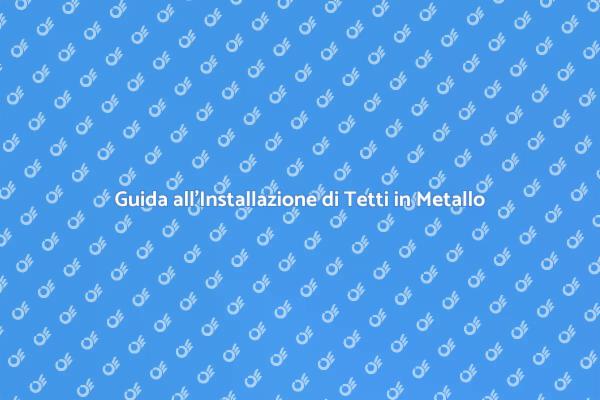 Installazione di Tetti di Metallo Facile