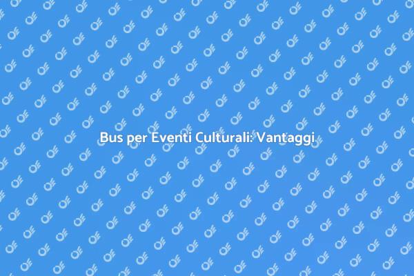 Perché Affittare un Bus per Eventi?