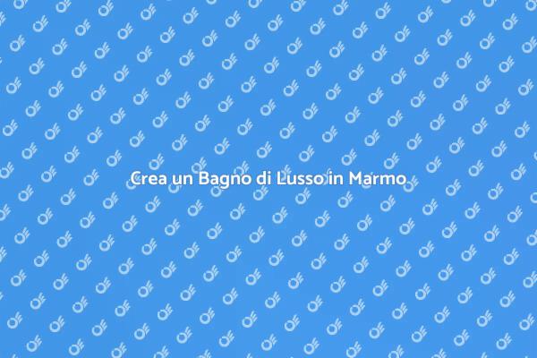 Trasforma il Tuo Bagno con il Marmo