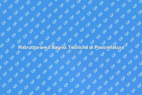 Come Piastrellare il Tuo Bagno con Successo
