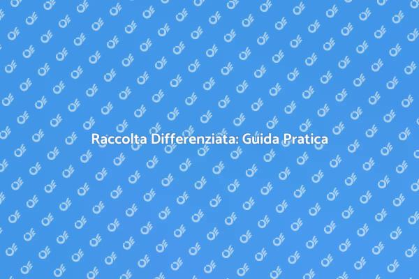 Guida alla Raccolta Differenziata