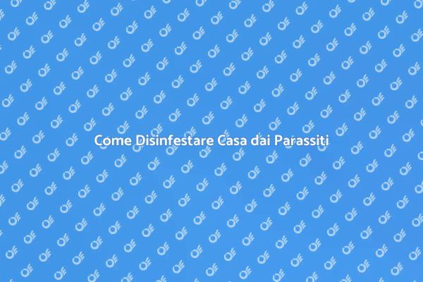 Liberati dai Parassiti in Casa