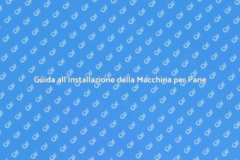 Installare una Macchina per il Pane