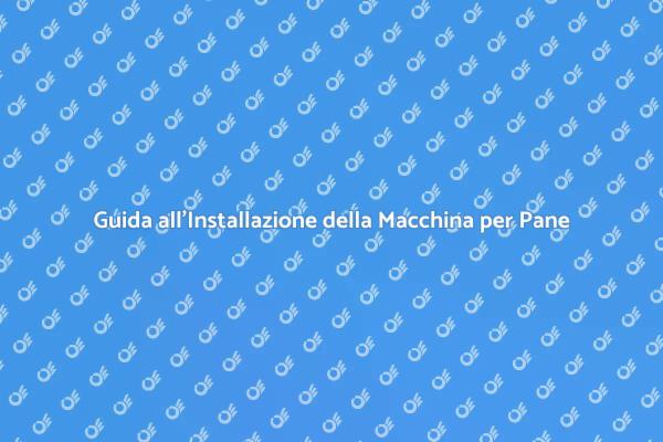 Come Installare una Macchina per il Pane