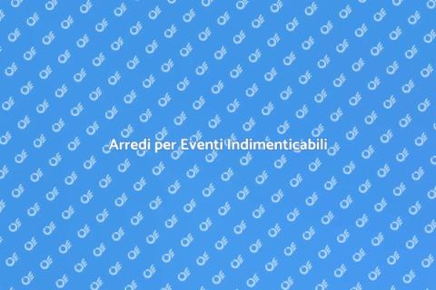 Noleggio Arredi per Eventi al Chiuso