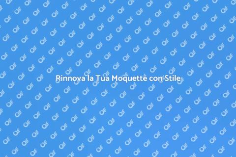 Riparazione Moquette: Comfort e Stile