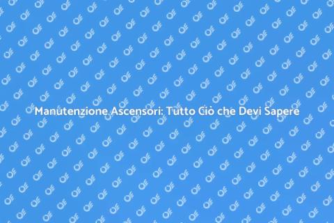Riparazione Ascensori: Guida Essenziale