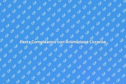 Animazione Circense per Compleanni