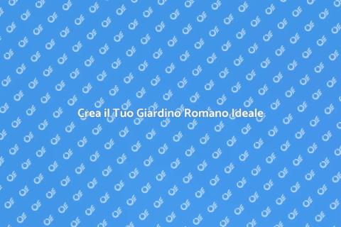 Giardino Romano: Trasforma il Tuo Spazio