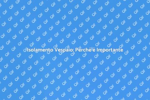 Isolare un Vespaio: Guida Pratica