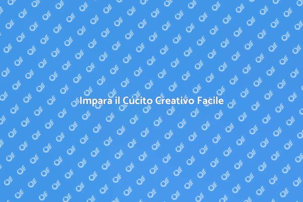 Cucito Creativo: Un Corso Imperdibile