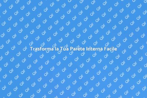 Rinnova la Tua Parete Interna Oggi