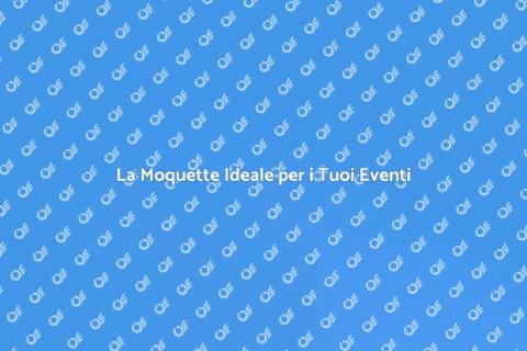 Moquette per Eventi Indimenticabili