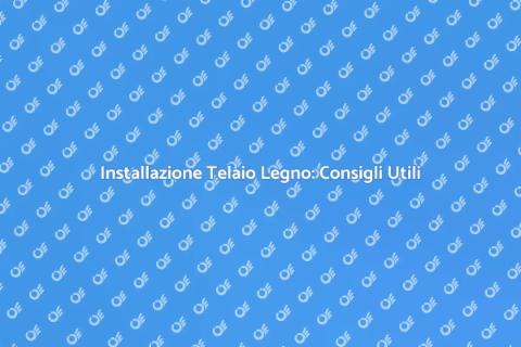 Telaio in Legno Industriale: Guida