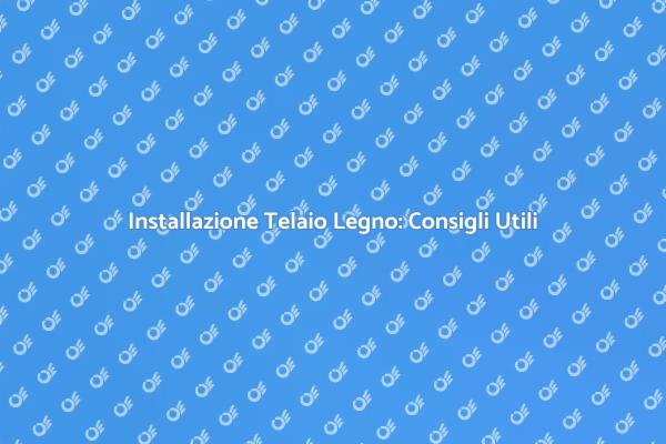 Come Installare un Telaio in Legno