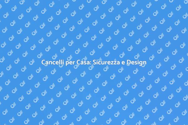 Cancello: Sicurezza e Stile per la Casa