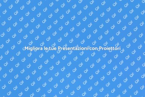 Proiettori per Presentazioni Efficaci