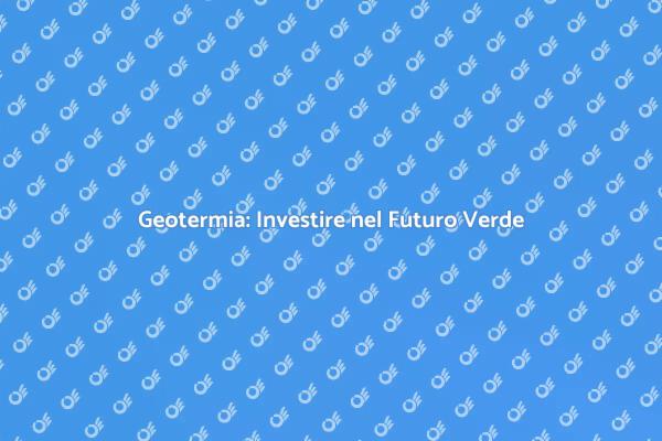 Geotermia: Risparmia e Sostieni il Pianeta