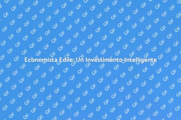 Perché Assumere un Economista Edile?