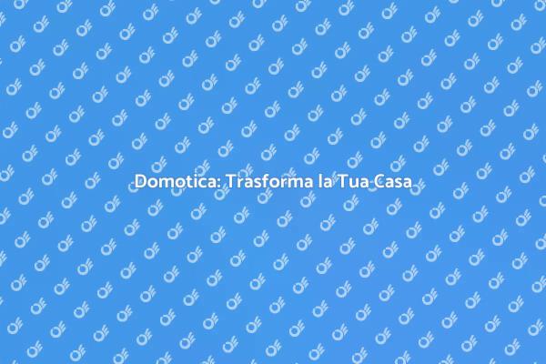Domotica: La Casa del Futuro