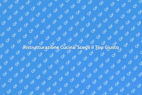 Top per Cucine: Stile e Funzionalità