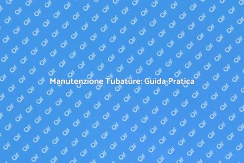 Pulizia Tubature Idrauliche Efficace
