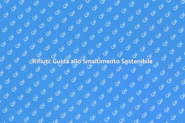 Smaltimento Responsabile dei Rifiuti