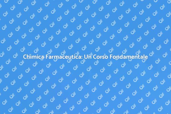 Importanza della Chimica Farmaceutica