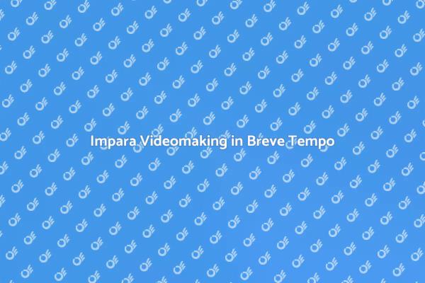 Videomaking: Corso Intensivo per Te