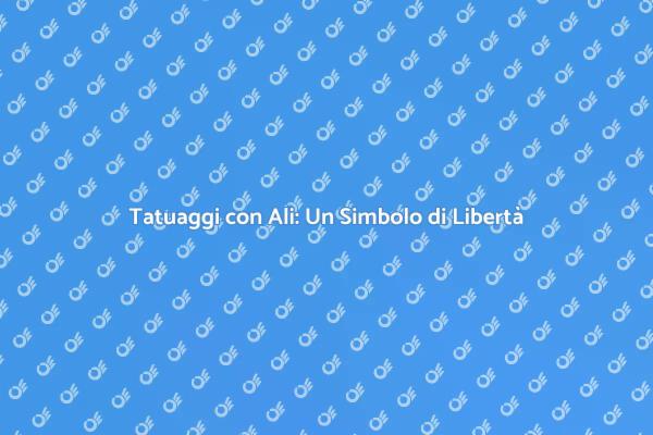 Tatuaggio con Ali: Esprimi la Tua Libertà