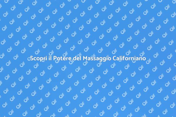Rilassati con un Massaggio Californiano