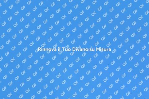 Tappezzare Divani su Misura