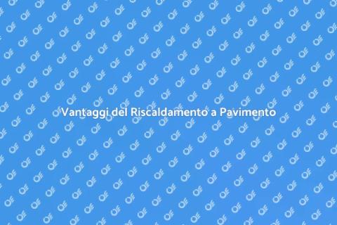 Riscaldamento a Pavimento Efficiente