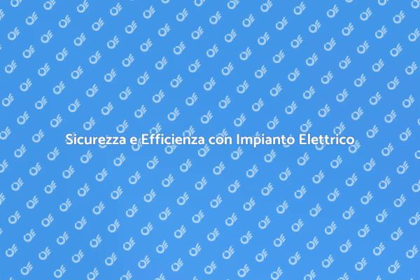 Rendi Sicuro il Tuo Impianto Elettrico