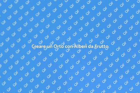 Piantare Alberi da Frutto in Orto
