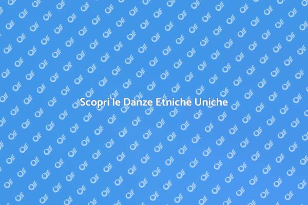 Immergiti nelle Danze Etniche
