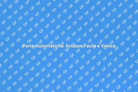 Porte Automatiche: Innovazione e Comfort