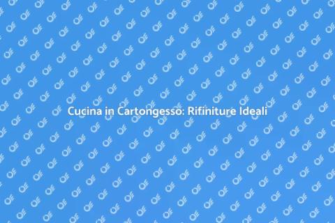 Rifinitura Cucina in Cartongesso