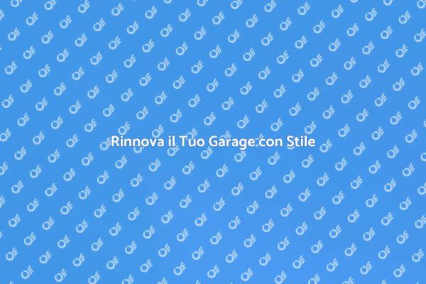 Rimodella il Garage: Idee e Suggerimenti