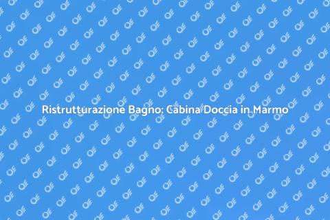 Cabina Doccia in Marmo: Trasforma il Tuo Bagno