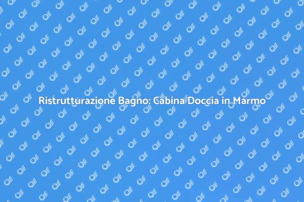 Trasforma il Tuo Bagno con Marmo