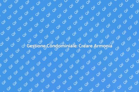 Regolamenti Condominiali: Armonia e Serenità