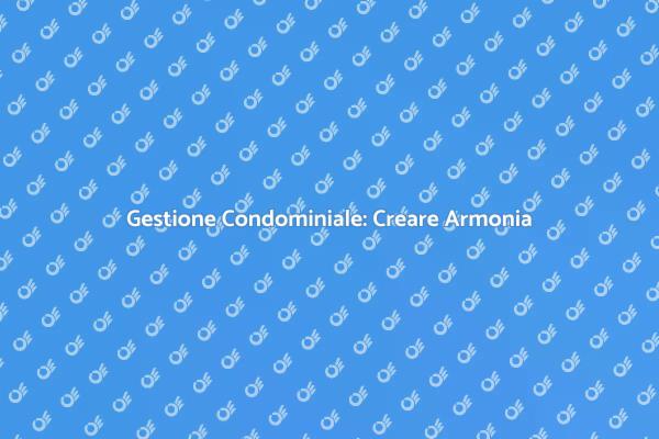 Armonia nel Condominio: La Guida
